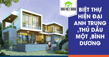 Biệt thự hiện đại anh Trung ,Thủ Dầu Một ,Bình Dương
